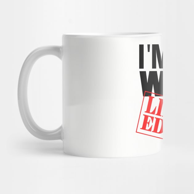 I'm Not Weird. I'm Limited Edition. by VintageArtwork